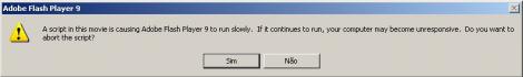 A script in this movie is causing Adobe Flash Player 9 to run slowly. If it continues to run, your computer may become unresponsive. Do you want to abort the script?